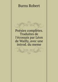 Posies compltes. Traduites de l`cossais par Lon de Wailly, avec une introd. du meme