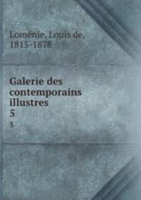 Galerie des contemporains illustres. 5