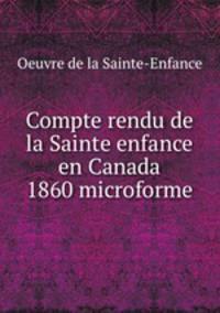 Compte rendu de la Sainte enfance en Canada 1860 microforme
