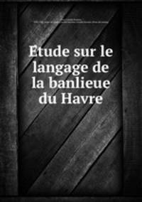 Etude sur le langage de la banlieue du Havre