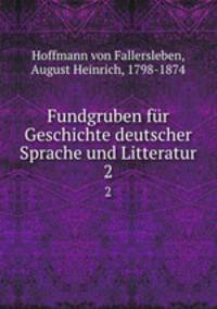 Fundgruben fr Geschichte deutscher Sprache und Litteratur. 2