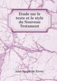tude sur le texte et le style du Nouveau Testament