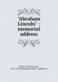 "Abraham Lincoln" : memorial address
