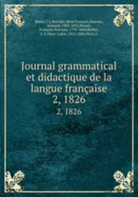 Journal grammatical et didactique de la langue franaise. 2, 1826