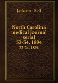 North Carolina medical journal serial. 33-34, 1894