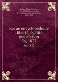 Revue encyclopdique : libert, galit, association. 56, 1832