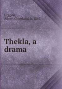 Thekla, a drama