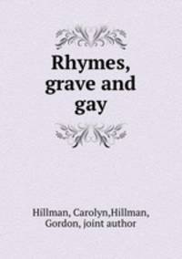 Rhymes, grave and gay