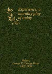 Experience; a morality play of today