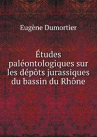 tudes palontologiques sur les dpts jurassiques du bassin du Rhne