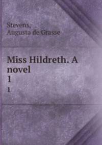 Miss Hildreth. A novel. 1