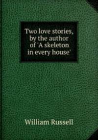 Two love stories, by the author of `A skeleton in every house`.