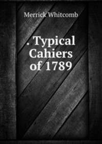 . Typical Cahiers of 1789