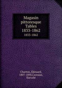 Magasin pittoresque Tables. 1833-1862