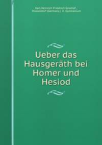 Ueber das Hausgerth bei Homer und Hesiod