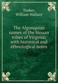 The Algonquian names of the Siouan tribes of Virginia; with historical and ethnological notes
