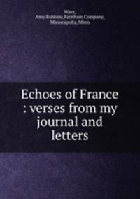 Echoes of France : verses from my journal and letters