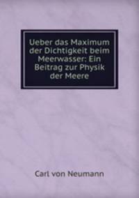 Ueber das Maximum der Dichtigkeit beim Meerwasser: Ein Beitrag zur Physik der Meere.
