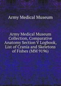 Army Medical Museum Collection, Comparative Anatomy Section V Logbook, List of Crania and Skeletons of Fishes (MM 9196)