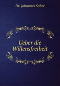 Ueber die Willensfreibeit