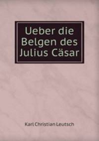 Ueber die Belgen des Julius Csar