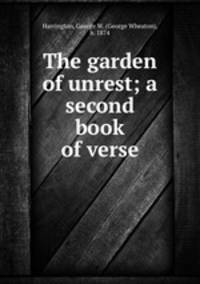 The garden of unrest; a second book of verse