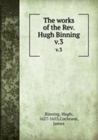 The works of the Rev. Hugh Binning. v.3
