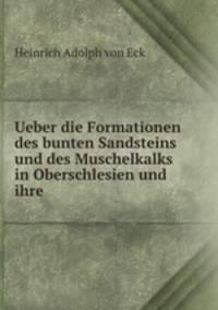 Ueber die Formationen des bunten Sandsteins und des Muschelkalks in Oberschlesien und ihre .