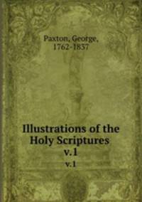 Illustrations of the Holy Scriptures . v.1