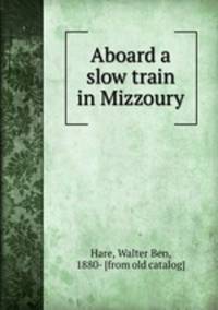 Aboard a slow train in Mizzoury