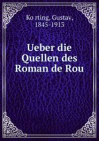 Ueber die Quellen des Roman de Rou