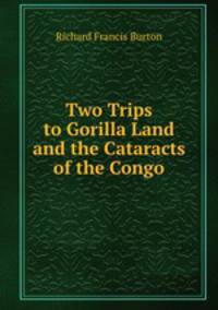 Two Trips to Gorilla Land and the Cataracts of the Congo