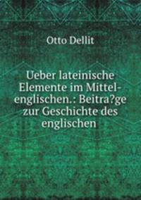 Ueber lateinische Elemente im Mittel-englischen.: Beitra?ge zur Geschichte des englischen .