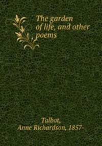 The garden of life, and other poems