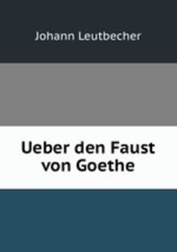 Ueber den Faust von Goethe
