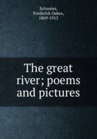 The great river; poems and pictures