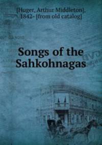 Songs of the Sahkohnagas