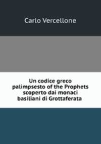 Un codice greco palimpsesto of the Prophets scoperto dai monaci basiliani di Grottaferata .