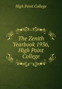 The Zenith Yearbook 1936, High Point College