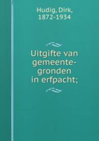 Uitgifte van gemeente-gronden in erfpacht;