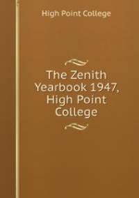 The Zenith Yearbook 1947, High Point College