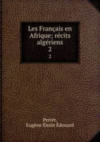 Les Franais en Afrique; rcits algriens. 2