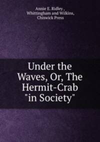 Under the Waves, Or, The Hermit-Crab "in Society"