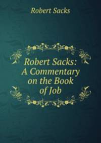 Robert Sacks. A Commentary on the Book of Job
