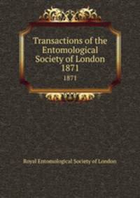 Transactions of the Entomological Society of London. 1871