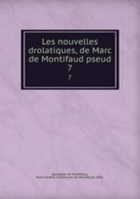 Les nouvelles drolatiques, de Marc de Montifaud pseud.. 7
