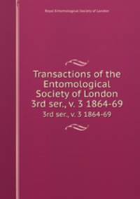 Transactions of the Entomological Society of London. 3rd ser., v. 3 1864-69