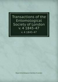 Transactions of the Entomological Society of London. v. 4 1845-47