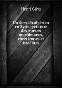 Un dervich algrien en Syrie, peinture des murs musulmanes, chrtiennes et isralites