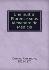 Une nuit a Florence sous Alexandre de Medicis
